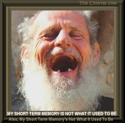 My short term memory is not what it used to be.&nbsp;Also, my short term memory's not what it used to be.