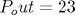  P_ out=23